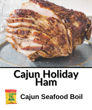 Cajun Holiday Ham - Cajun Seafood Boil