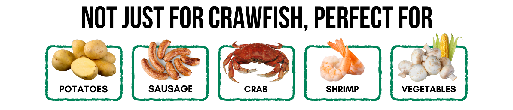 NOT JUST FOR CRAWFISH